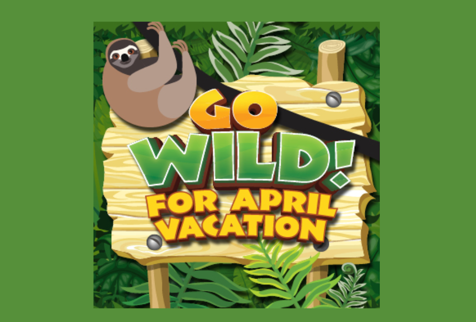 Go Wild April Vacation